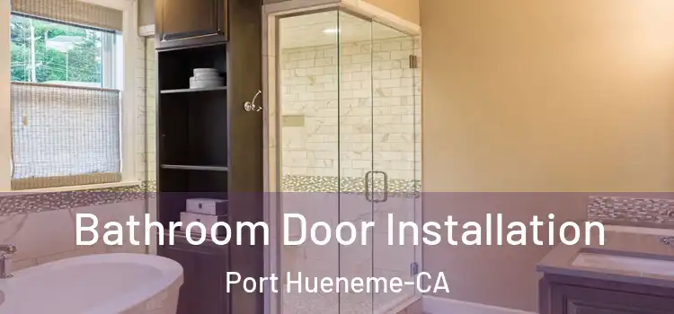  Bathroom Door Installation Port Hueneme-CA