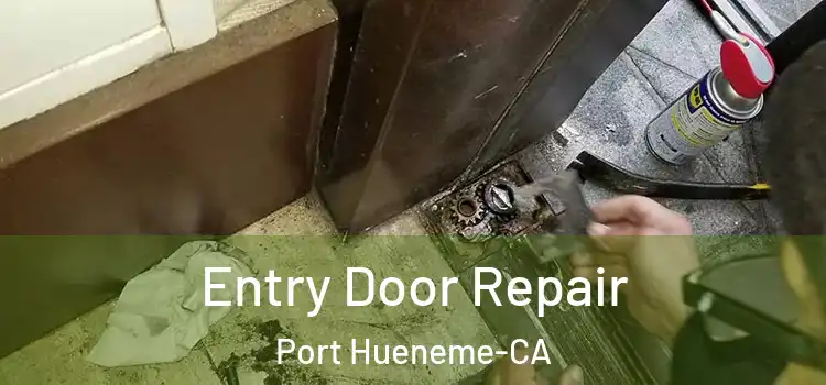  Entry Door Repair Port Hueneme-CA
