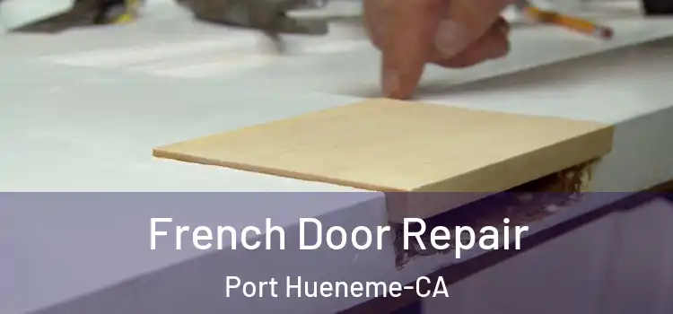  French Door Repair Port Hueneme-CA