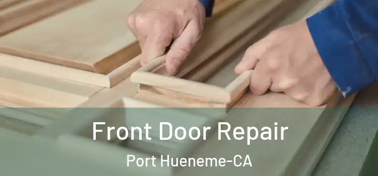 Front Door Repair Port Hueneme-CA