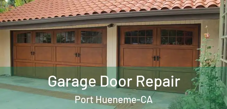  Garage Door Repair Port Hueneme-CA