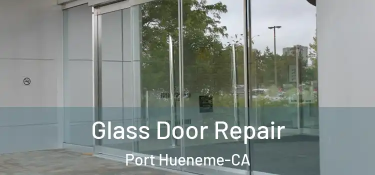  Glass Door Repair Port Hueneme-CA