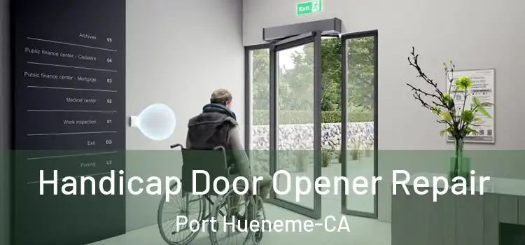  Handicap Door Opener Repair Port Hueneme-CA