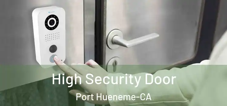  High Security Door Port Hueneme-CA