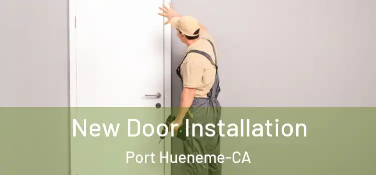 New Door Installation Port Hueneme-CA