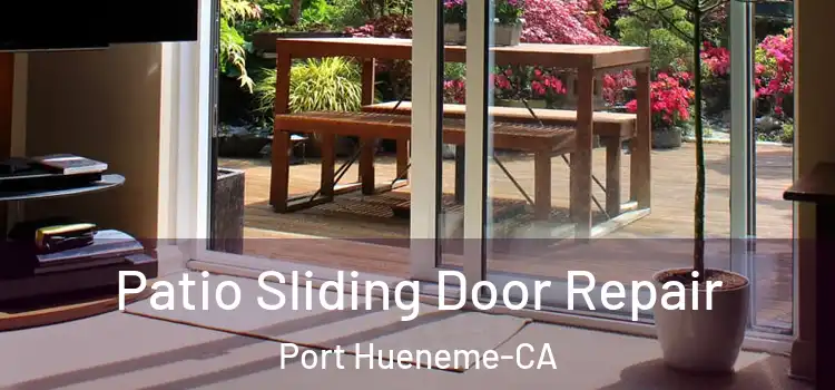  Patio Sliding Door Repair Port Hueneme-CA