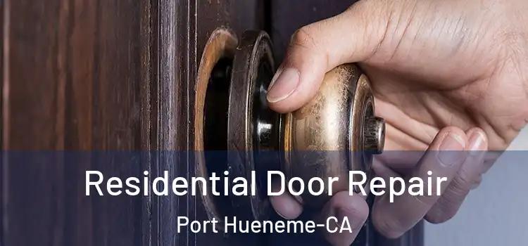  Residential Door Repair Port Hueneme-CA